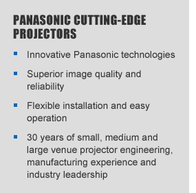 PANASONIC CUTTING-EDGE PROJECTORS