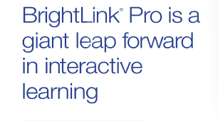 BrightLink® Pro is a giant leap forward in interactive learning