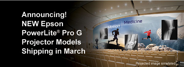 Announcing! NEW Epson PowerLite® Pro G Projector Models Shipping in March