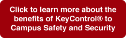 Click to learn more about the  benefits of KeyControl® to Campus Safety and Security