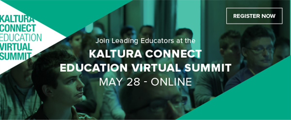 Join Leading Educators at the Kaltura Connect Education Virtual Summit May 28- online