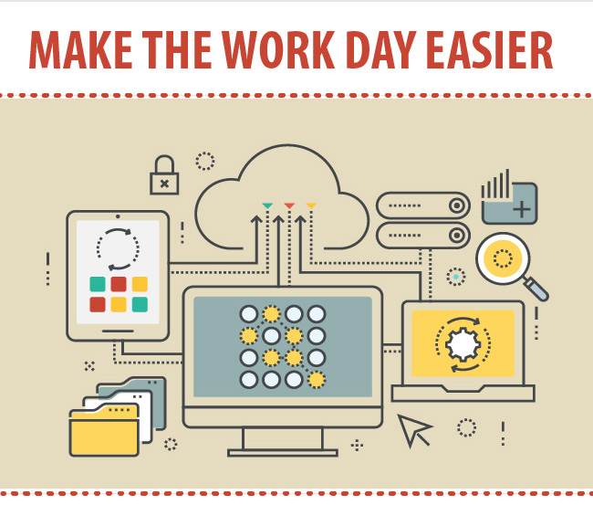 Make the work day easier