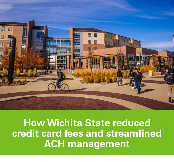 How Wichita State reduced credit card fees and streamlined ACH management