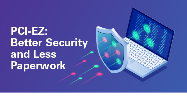 PCI-EZ: Better Security and Less Paperwork
