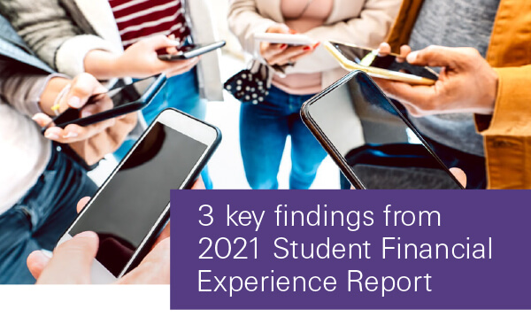 3 key findings from 2021 Student Financial Experience Report