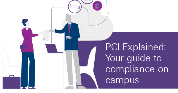 PCI Explained: Your guide to compliance on campus