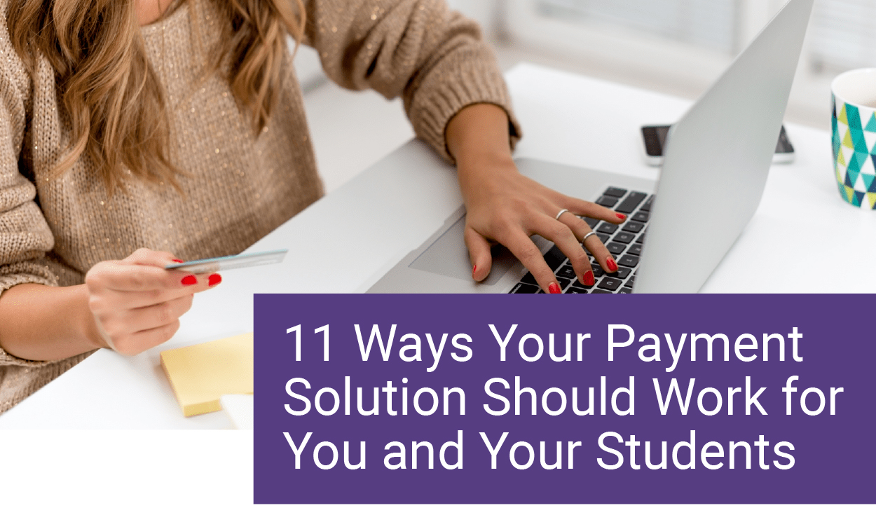11 Ways Your Payment Solution Should Work for You and Your Students