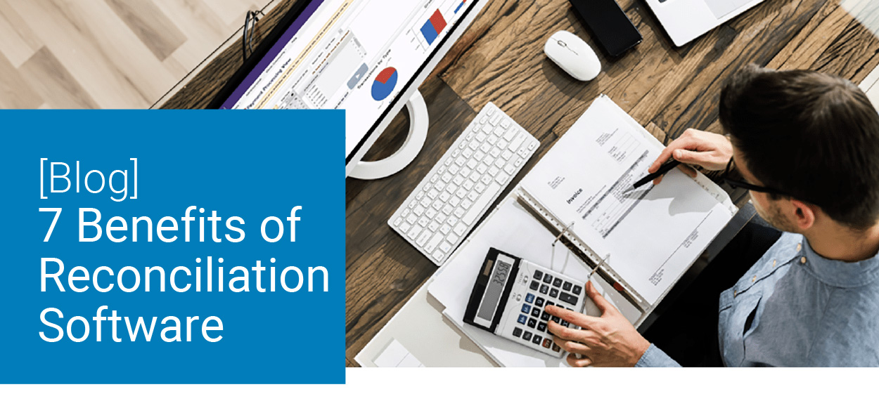 [Blog] 7 Benefits of Reconciliation Software