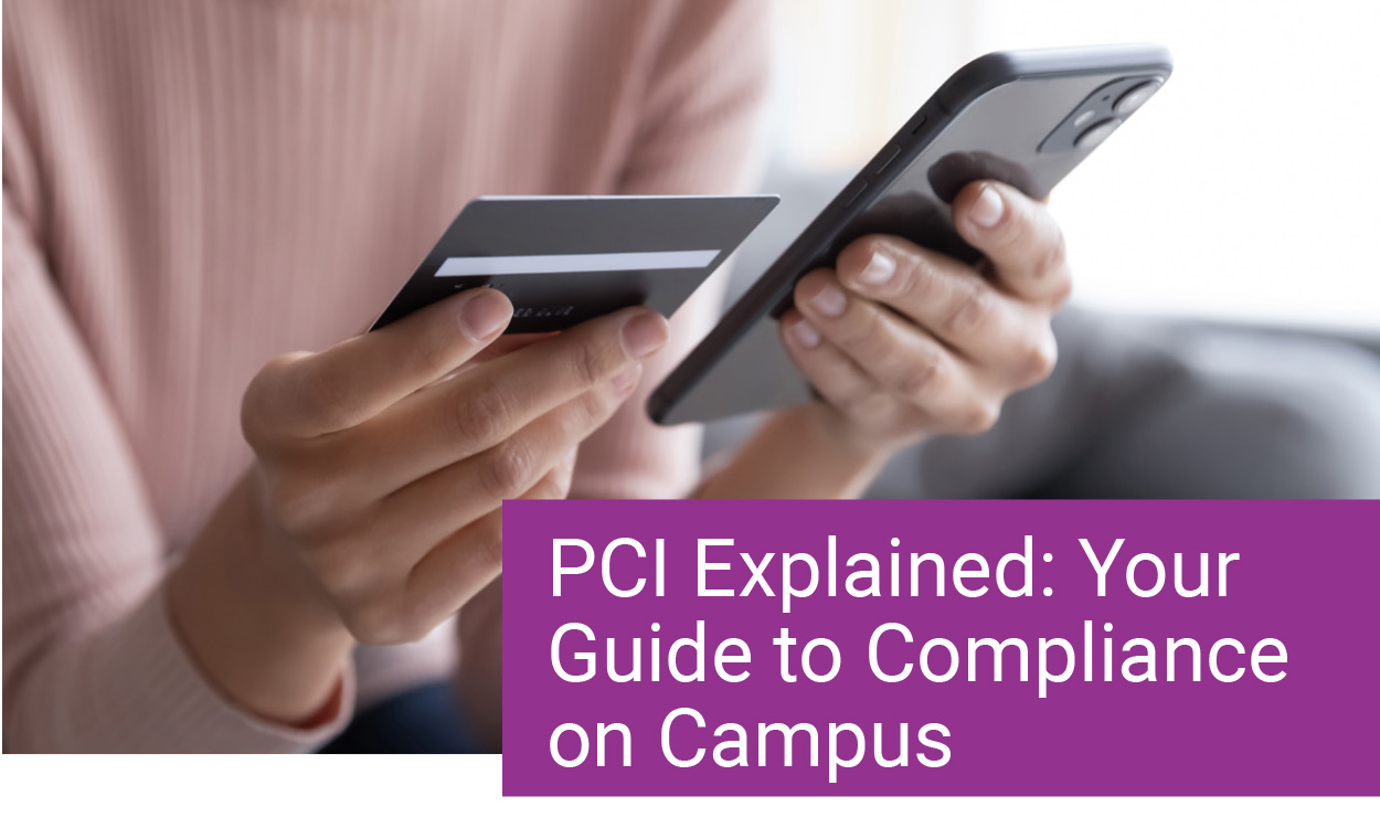 PCI Explained: Your Guide to Compliance on Campus